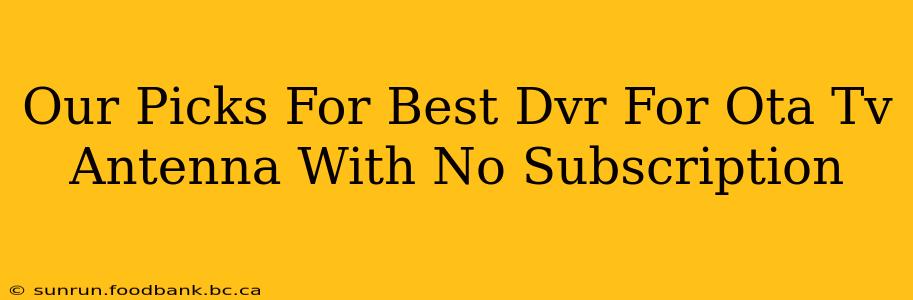 Our Picks For Best Dvr For Ota Tv Antenna With No Subscription