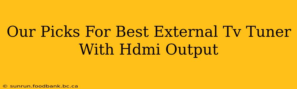 Our Picks For Best External Tv Tuner With Hdmi Output