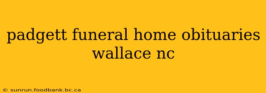 padgett funeral home obituaries wallace nc