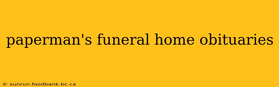 paperman's funeral home obituaries