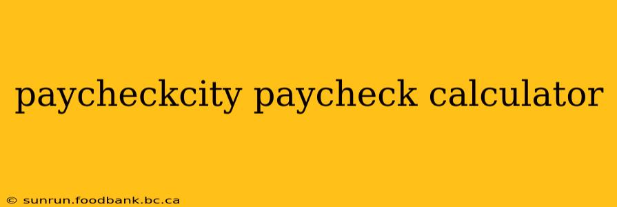 paycheckcity paycheck calculator