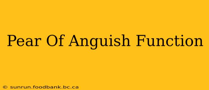 Pear Of Anguish Function