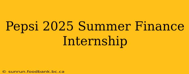 Pepsi 2025 Summer Finance Internship