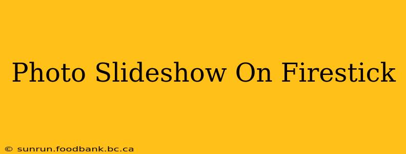 Photo Slideshow On Firestick