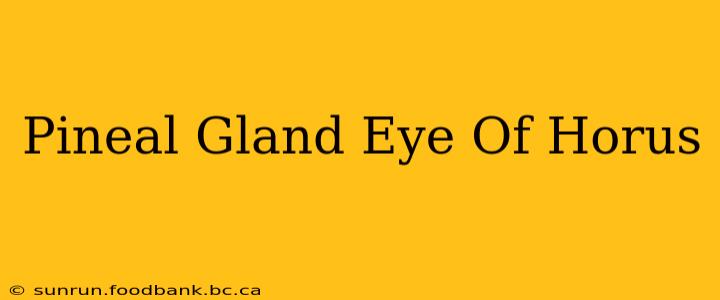 Pineal Gland Eye Of Horus