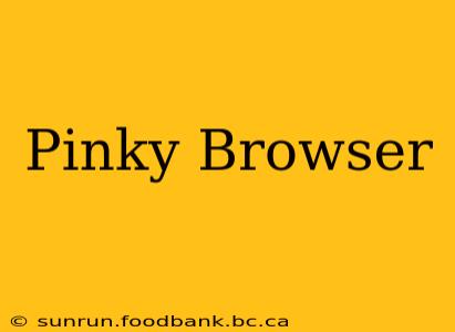 Pinky Browser