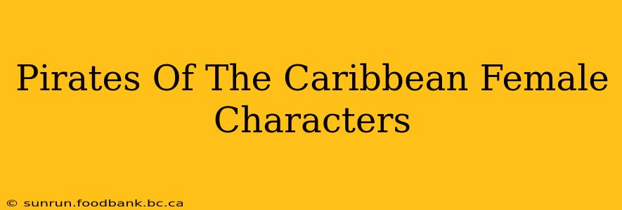 Pirates Of The Caribbean Female Characters