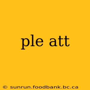ple att