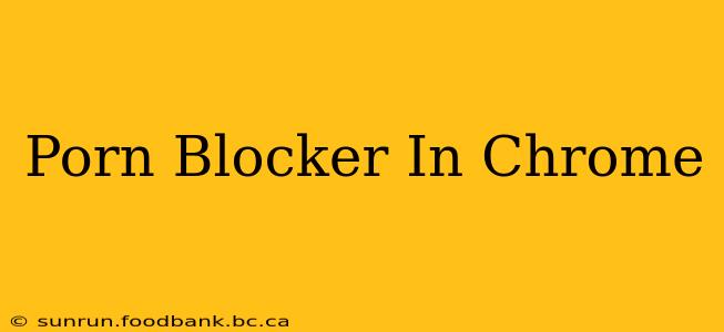Porn Blocker In Chrome