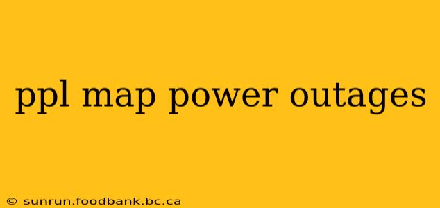 ppl map power outages