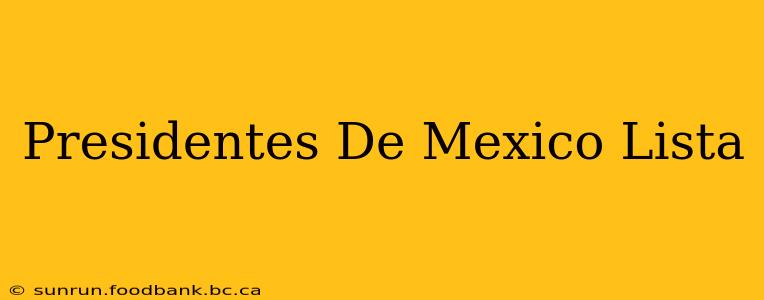 Presidentes De Mexico Lista