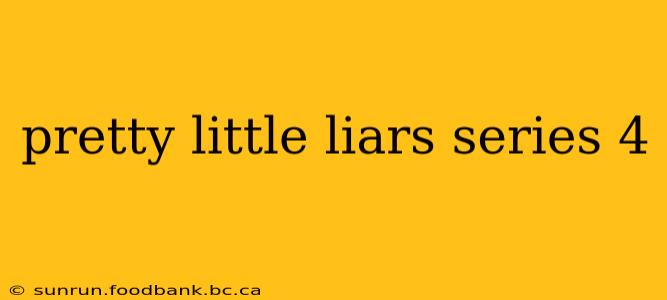 pretty little liars series 4