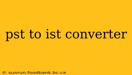 pst to ist converter
