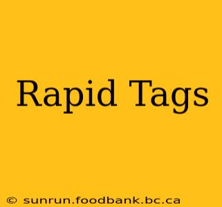 Rapid Tags