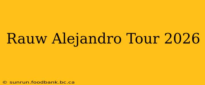 Rauw Alejandro Tour 2026