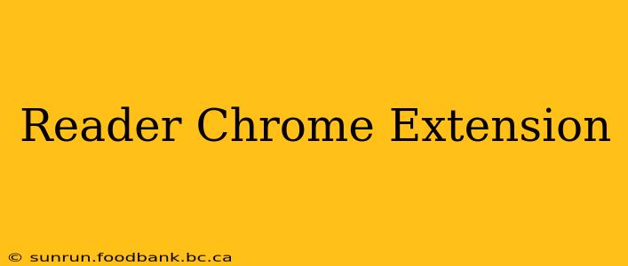 Reader Chrome Extension