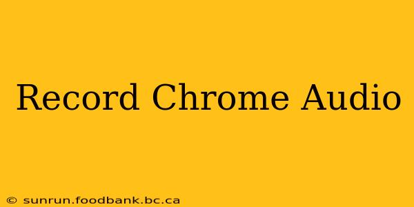 Record Chrome Audio