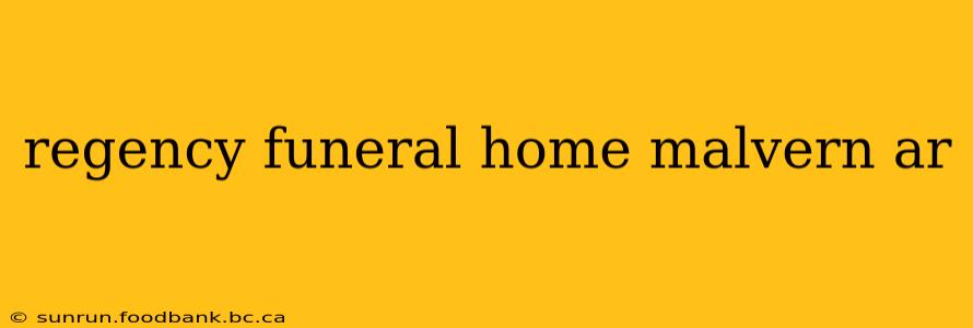 regency funeral home malvern ar
