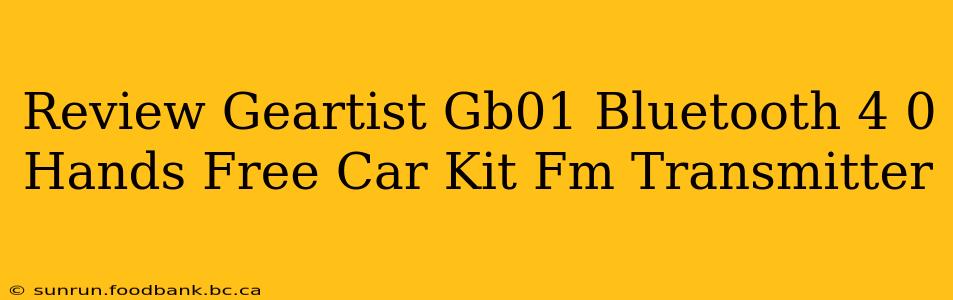 Review Geartist Gb01 Bluetooth 4 0 Hands Free Car Kit Fm Transmitter