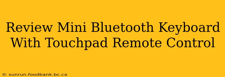 Review Mini Bluetooth Keyboard With Touchpad Remote Control