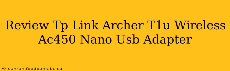 Review Tp Link Archer T1u Wireless Ac450 Nano Usb Adapter