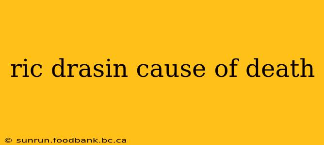 ric drasin cause of death