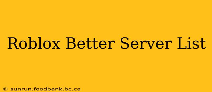 Roblox Better Server List