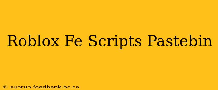 Roblox Fe Scripts Pastebin