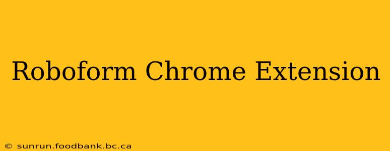 Roboform Chrome Extension