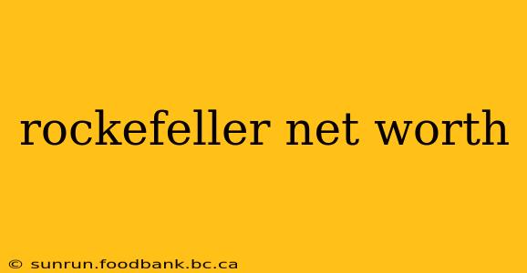 rockefeller net worth