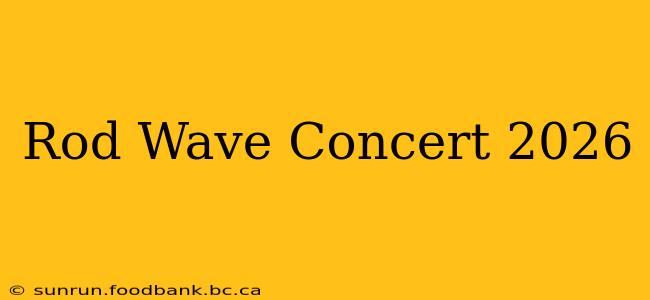 Rod Wave Concert 2026