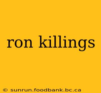 ron killings