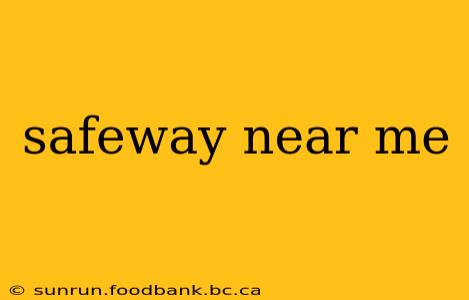 safeway near me