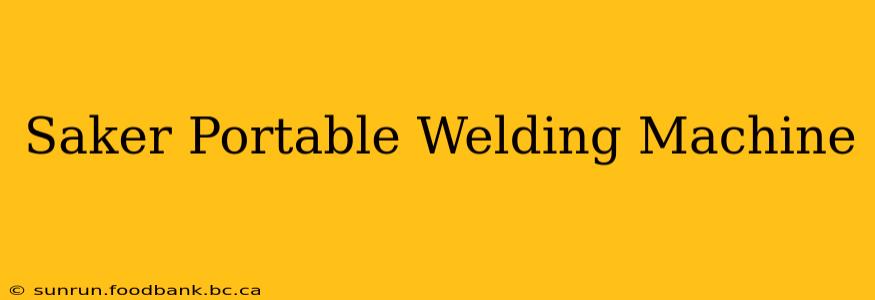 Saker Portable Welding Machine