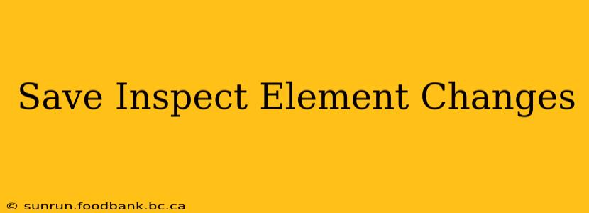 Save Inspect Element Changes