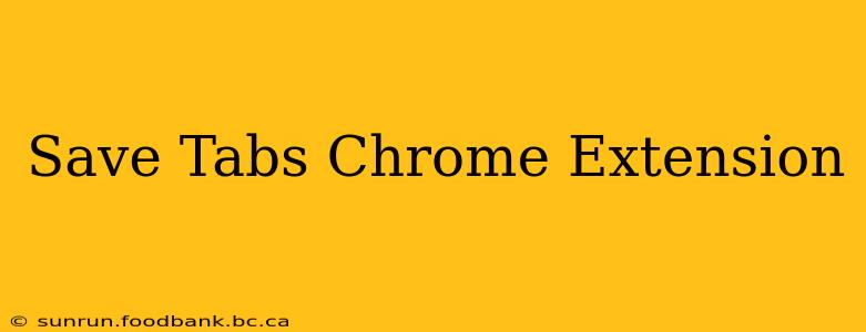 Save Tabs Chrome Extension