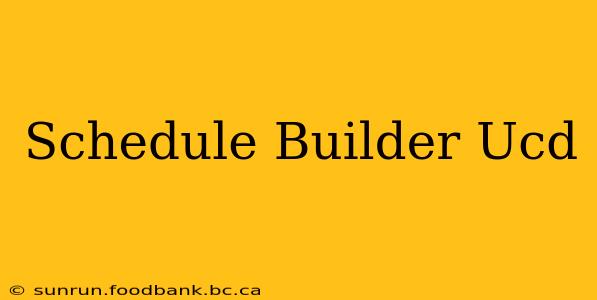 Schedule Builder Ucd