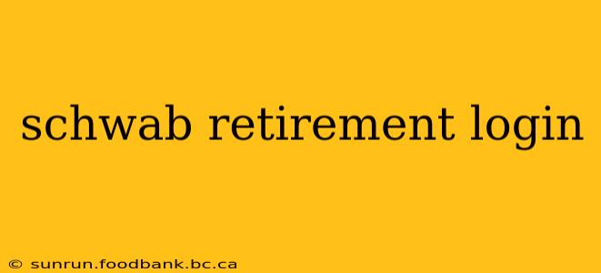 schwab retirement login