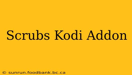 Scrubs Kodi Addon