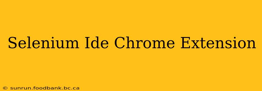 Selenium Ide Chrome Extension