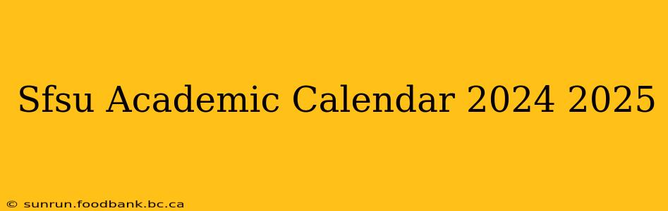 Sfsu Academic Calendar 2024 2025