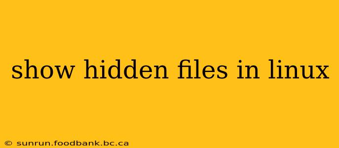 show hidden files in linux