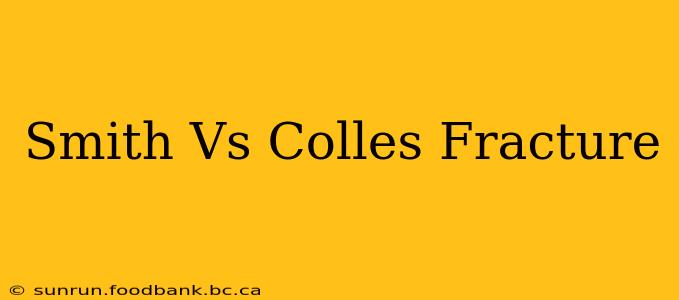 Smith Vs Colles Fracture