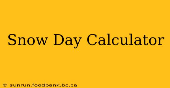 Snow Day Calculator
