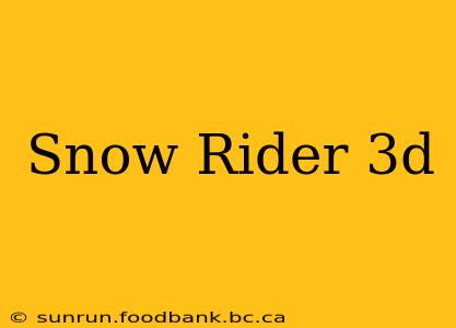 Snow Rider 3d