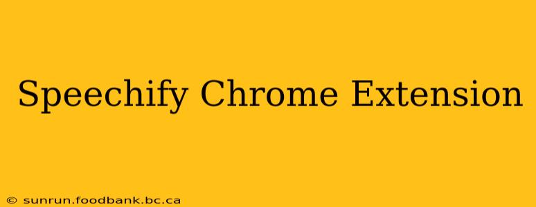 Speechify Chrome Extension