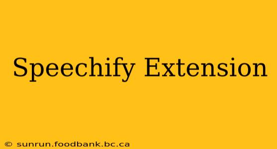 Speechify Extension