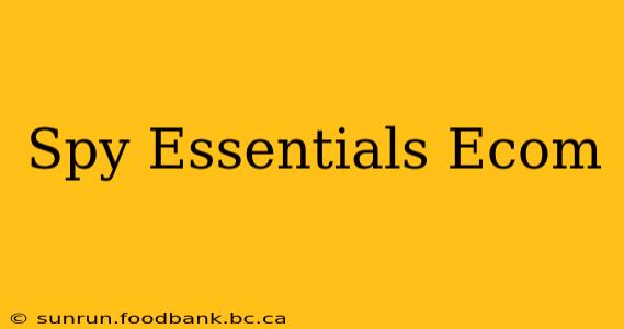 Spy Essentials Ecom