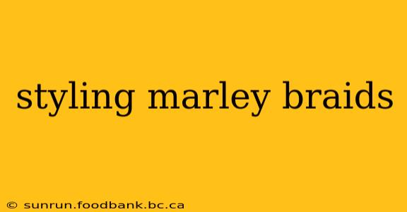 styling marley braids
