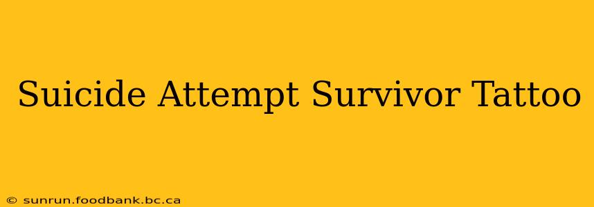 Suicide Attempt Survivor Tattoo